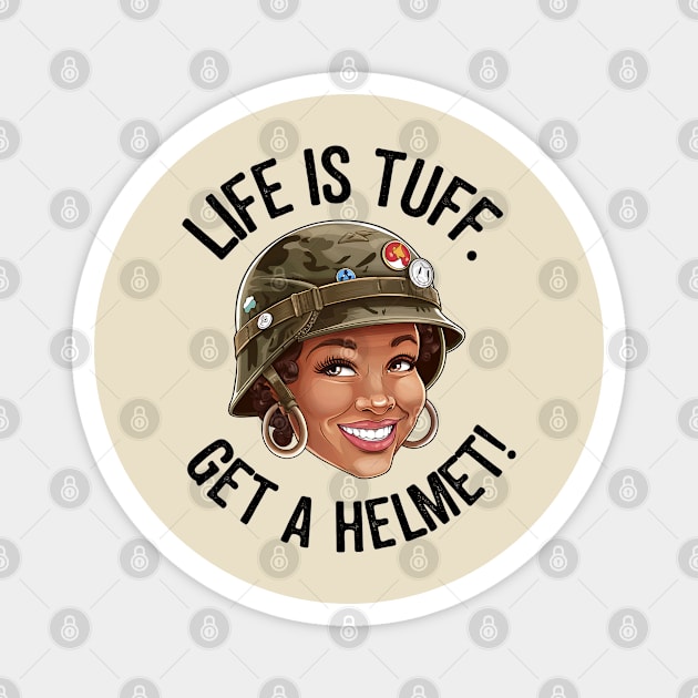 Life is Tuff, Get a Helmet Magnet by UrbanLifeApparel